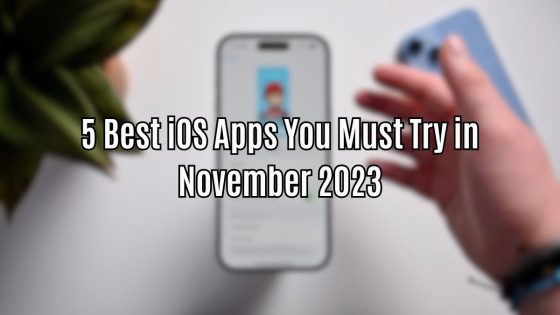5 Best iOS Apps You Must Try in November 2023
