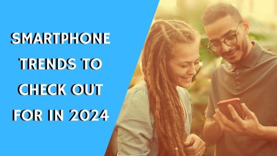 Here's what we expect from smartphones in 2024