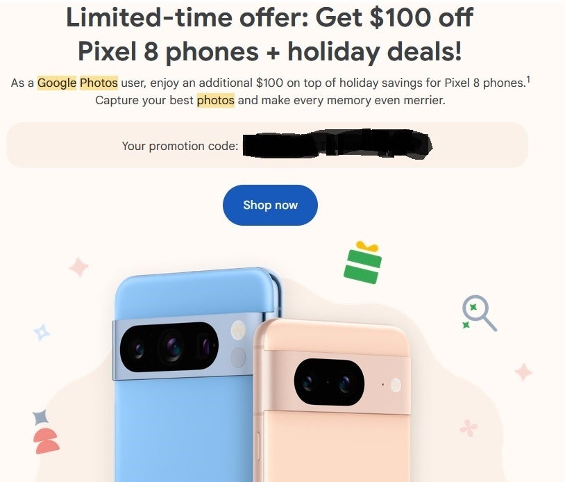 Some Google Photo app users are receiving coupons giving them an extra $100 off the Pixel 8 series. Google Photos app users are getting coupons emailed to them offering an extra discount on the Pixel 8 series.
